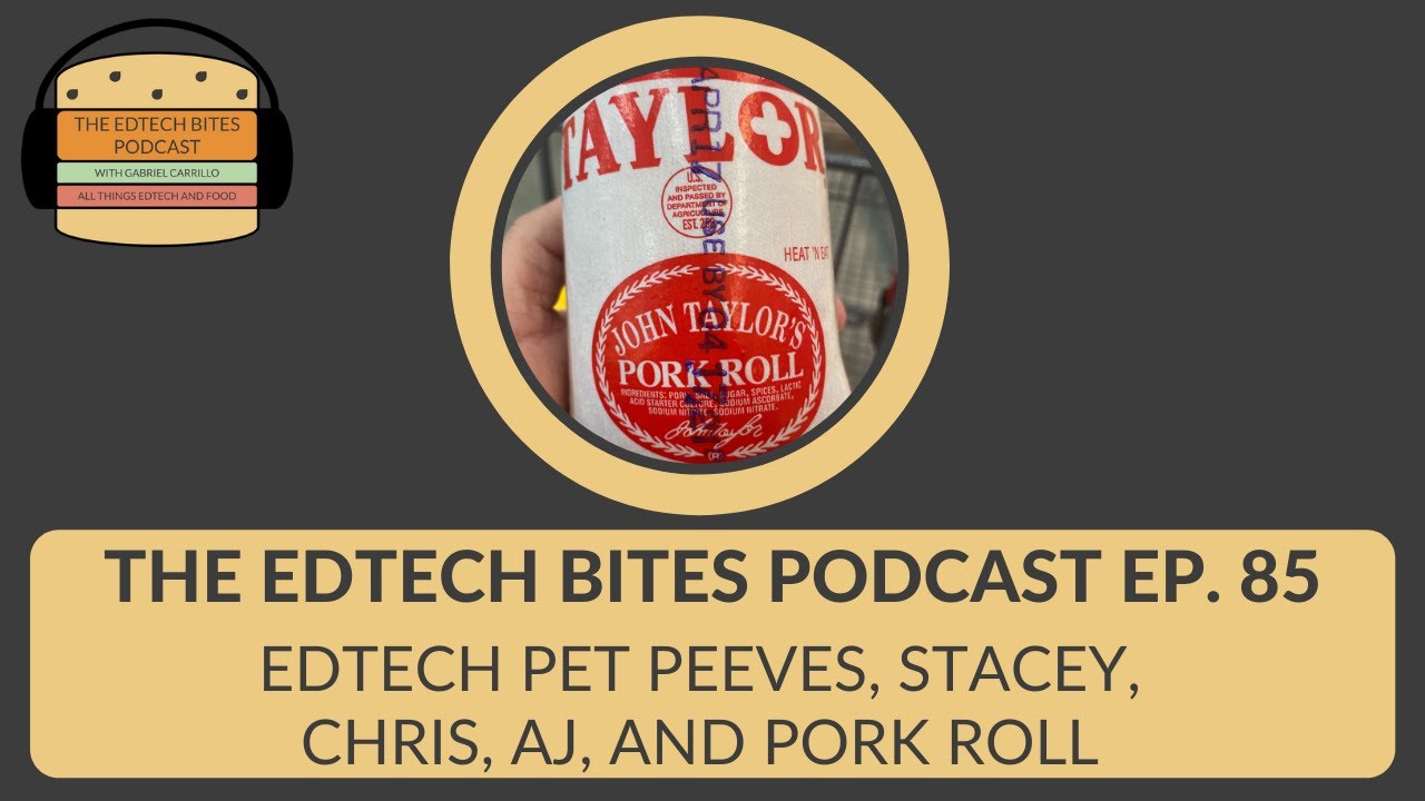 Ep. 85: EdTech Pet Peeves, Stacey, Chris, AJ, And Pork Roll