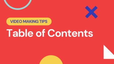 VIDEO MAKING TIPS Table of Contents