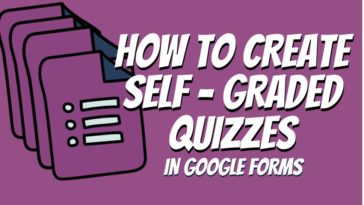 Creating Self Graded Quizzes in Google Forms