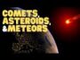 Asteroids, Comets, and Meteors: Celestial Wonders of Our Solar System