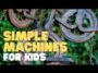 Simple Machines for Kids: Exploring the Basics