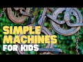 Simple Machines for Kids: Exploring the Basics