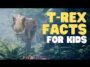 T-Rex Facts for Kids: The King of the Tyrant Lizards